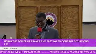 USING THE POWER OF PRAYER AND FASTING TO CONTROL SITUATIONS PT2
