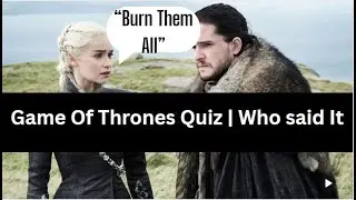 Game of Thrones Who Said It? 14 Iconic Quotes Challenge