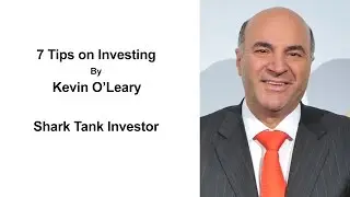 7 Tips On Investing By Kevin O'Leary - Investing Money For Beginners - How To Invest Wisely