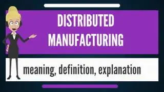 What is DISTRIBUTED MANUFACTURING? What does DISTRIBUTED MANUFACTURING mean?