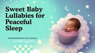 Sweet Baby Lullabies for peaceful Sleep