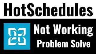 HotSchedules App Not Working Problem | How to Fix Hot Schedules Not Working Problem Solved