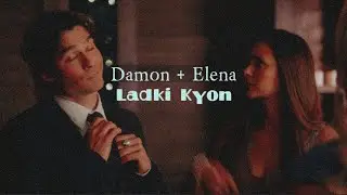 Ladki Kyon × Delena Edit | TVD |