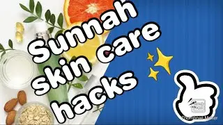 SUNNAH SKIN CARE HACKS