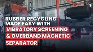 Rubber Recycling Made Easy with Vibratory Screening and Overband Magnetic Separator