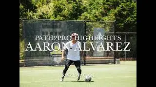 Aaron Alvarez: Path2Pro Highlights