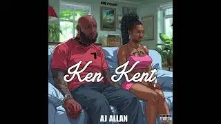 AJ Allan - Ken Kent (diss Kent)