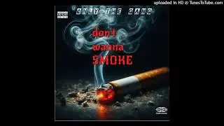 Don't wanna smoke