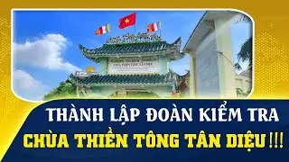 Th&agrave;nh lập đo&agrave;n kiểm tra ch&ugrave;a Thiền T&ocirc;ng T&acirc;n Diệu