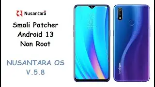 Smali Patcher Realme 3 Pro Android 13 Nusantara OS V.5.8 NON ROOT