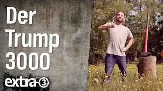 TRUMP 3000 - Das ultimative Werkzeug | extra 3 | NDR
