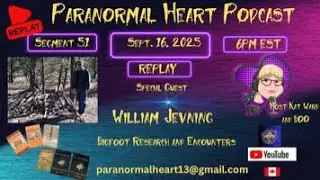 Paranormal Heart Podcast - REPLAY - William Jevng - Bigfoot Research