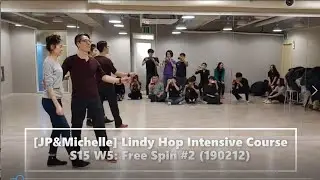 [JP&Michelle] Lindy Hop Intensive Course S15 W5: Free Spin #2 (190212)