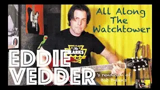 Guitar Lesson: How To Play Eddie Vedder's Rendition of Bob Dylan's All Along The Watchtower
