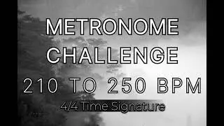Metronome Challenge 210-250 BPM | 4/4 Time Signature | Guitar, Drums, Piano & Speed Training