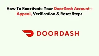 How To Reactivate Your DoorDash Account &ndash; Appeal, Verification & Reset Steps