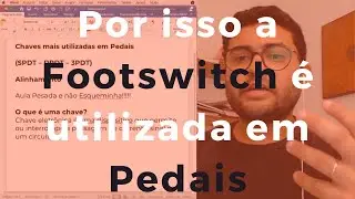 Por que a FootSwitch &eacute; usada em Pedais