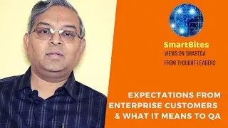 Expectations from enterprise customers and what it means to QA