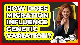 How Does Migration Influence Genetic Variation?