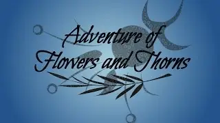 Adventure of Flowers and Thorns - Original Music By Logan Walker