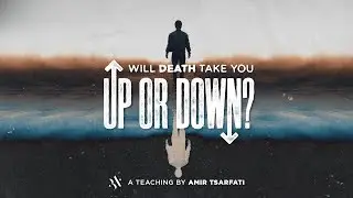 Amir Tsarfati: Will Death Take You Up or Down? | Sept. 19, 2021