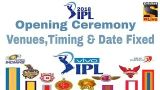 IPL 2018 || Opening Ceremony,time and Date Announced by IPL Counseling || Latest update