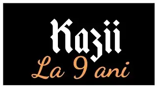 Kazii - La 9 ani (2019) (Version 2)