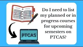 Do I need to enter planned or in progress coursework in PTCAS?
