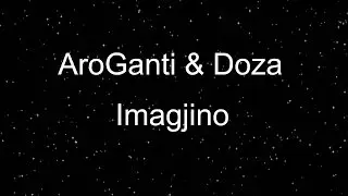 AroGanti ft. Doza - Imagjino