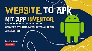 MIT App Inventor Tutorial - 5 : How to convert website into android app