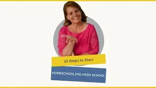 10 Steps to Start Homeschooling High School