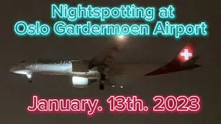Nightspotting at Oslo Gardermoen Airport, January. 13th. 2023