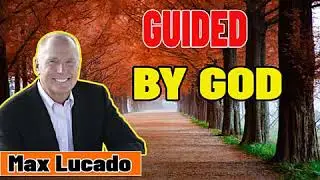 Max Lucado 2021💖 GUIDED BY GOD     Update