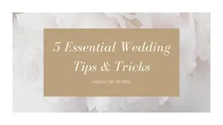 5 of the Best Wedding Tips & Tricks of 2020 | Wedding Planning Tips for Brides