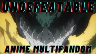 Undefeatable :Anime Multifandom: