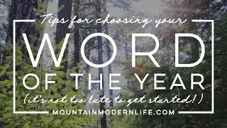 Tips for Choosing Your Word of the Year (it's never too late!)