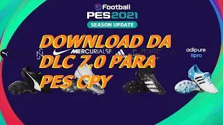 PES 2021 DLC 7.0 DOWNLOAD DE TODAS AS DLCs !!!