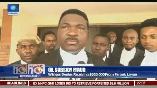 Oil Subsidy Fraud: Witness Denies Receiving $620,000 From Farouk Lawan