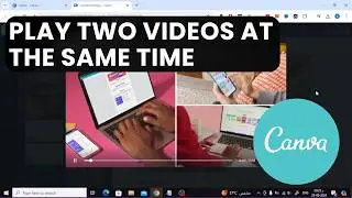 Как воспроизводить два видео одновременно в Canva | Краткое и простое руководство