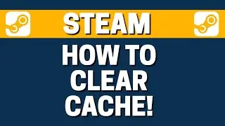 How To Clear Download Cache In Steam