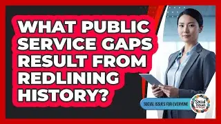 What Public Service Gaps Result From Redlining History?