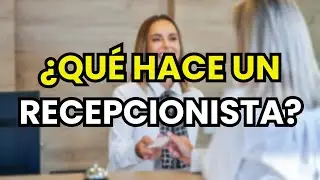 ¿Qué hace un Recepcionista?