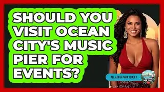 Should You Visit Ocean City's Music Pier For Events? - All About New Jersey
