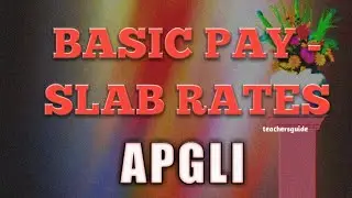 BASIC PAY - APGLI SLAB RATE