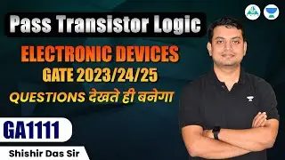 Pass Transistor Logic || Electronics Devices || GATE 2023/24/25 || Shishir Sir #gate_academy