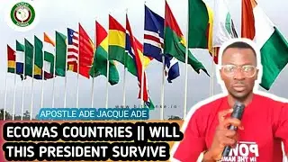TRENDING PROPHECY FOR ECOWAS COUNTRIES || WILL THIS PRESIDENT SURVIVE || APOSTLE ADE JACQUE ADE