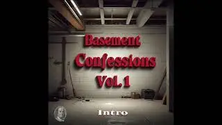 Basement Confessions Vol. 1 ( Intro )