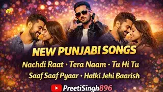 New Punjabi Romantic Songs 2026 💖 | Nachdi Raat | Tera Naam | Tu Hi Tu | Love Mashup