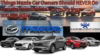 Что владельцам автомобилей Mazda НИКОГДА не следует делать, чтобы продлить срок службы автомобиля...