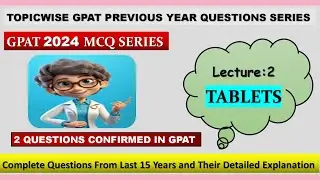 Tablet MCQs for GPAT 2024 | All tablet question from GPAT 2010 to 2023 | Tablets GPAT PYQs/GPAT 2024